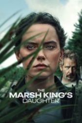 دانلود فیلم The Marsh Kings Daughter 2023