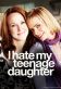 I Hate My Teenage Daughter Poster